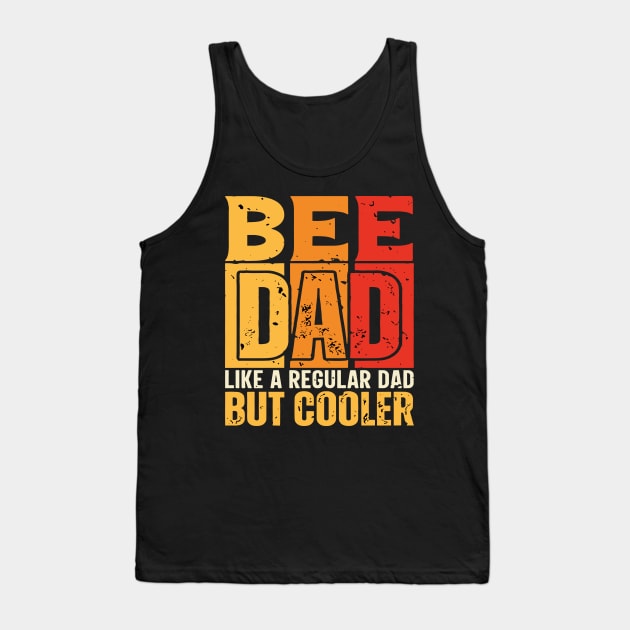 bee Dad Like a Regular Dad but Cooler Design for Fathers day Tank Top by rhazi mode plagget